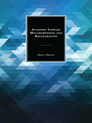 cover image of Academic Library Metamorphosis and Regeneration